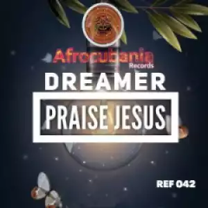 Praise Jesus BY Dreamer